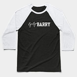 Bye Bye Barry - Title Typograph Dark Color Baseball T-Shirt